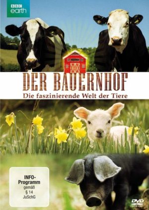 Der Bauernhof - Die faszinierende Welt der Tiere