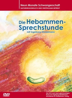 Die Hebammen-Sprechstunde mit Ingebor Stadelmann - Neun Monate Schwangerschaft