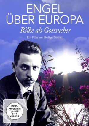 ENGEL ÜBER EUROPA -  Rilke als Gottsucher