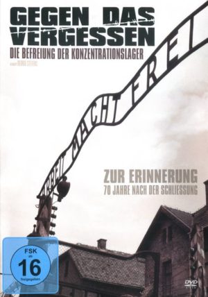 Gegen das Vergessen - Die Befreiung der Konzentrationslager