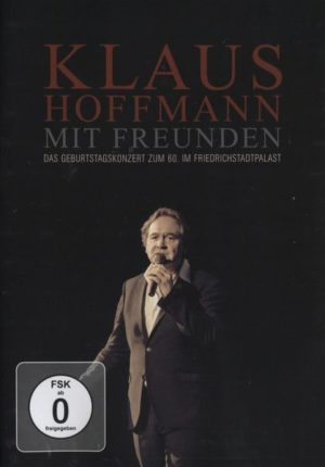 Klaus Hoffmann mit Freunden - Das Geburtstagskonzert zum 60. im Friedrichstadtpalast