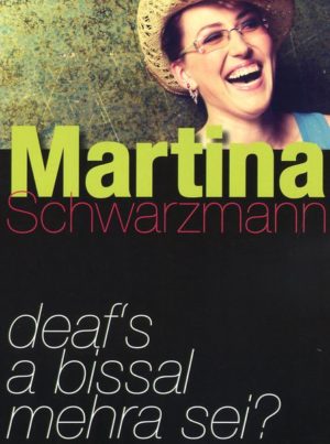 Martina Schwarzmann - Deaf's a bissal mehra sei?