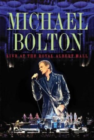 Michael Bolton - Live at the Royal Albert Hall