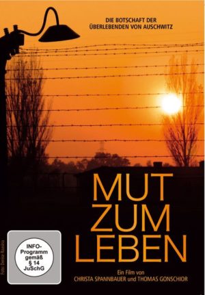 Mut zum Leben - Die Botschaft der Überlebenden von Auschwitz