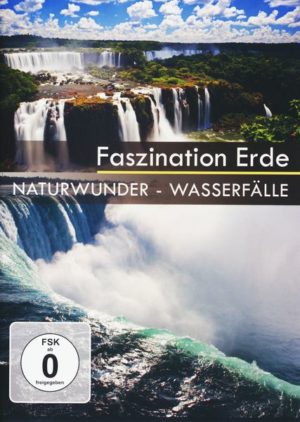 Naturwunder Wasserfälle - Faszination Erde