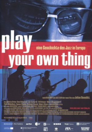 Play Your Own Thing - Eine Geschichte des Jazz in Europa