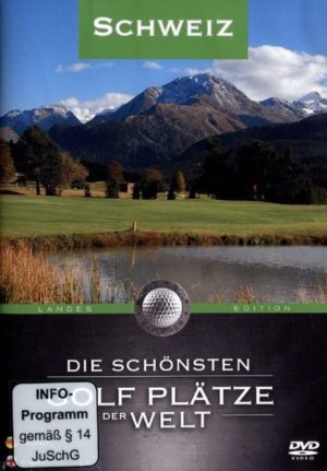 Schweiz - Die schönsten Golf Plätze der Welt