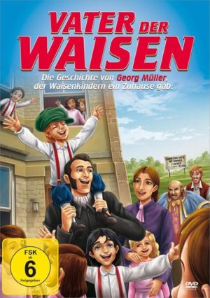 Vater der Waisen - Die Geschichte von Georg M�ller